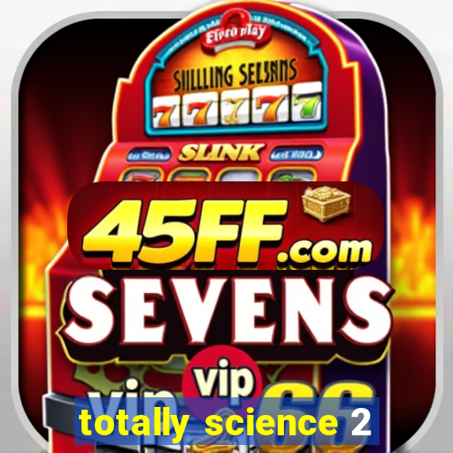 totally science 2